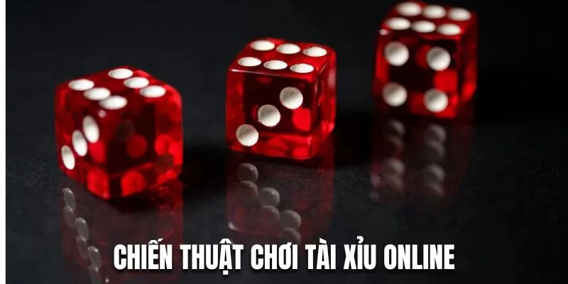 chiến thuật chơi tài xỉu online